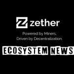 Zether Ecosystem News